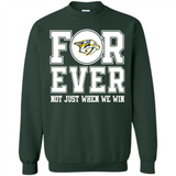 Nashville Predators Forever For ever not just when we win - Sweatshirt