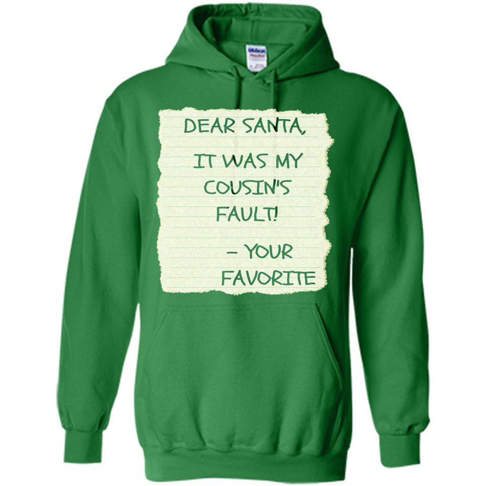 Dear Santa It Was My Cousin's Fault! Christmas - Hoodie