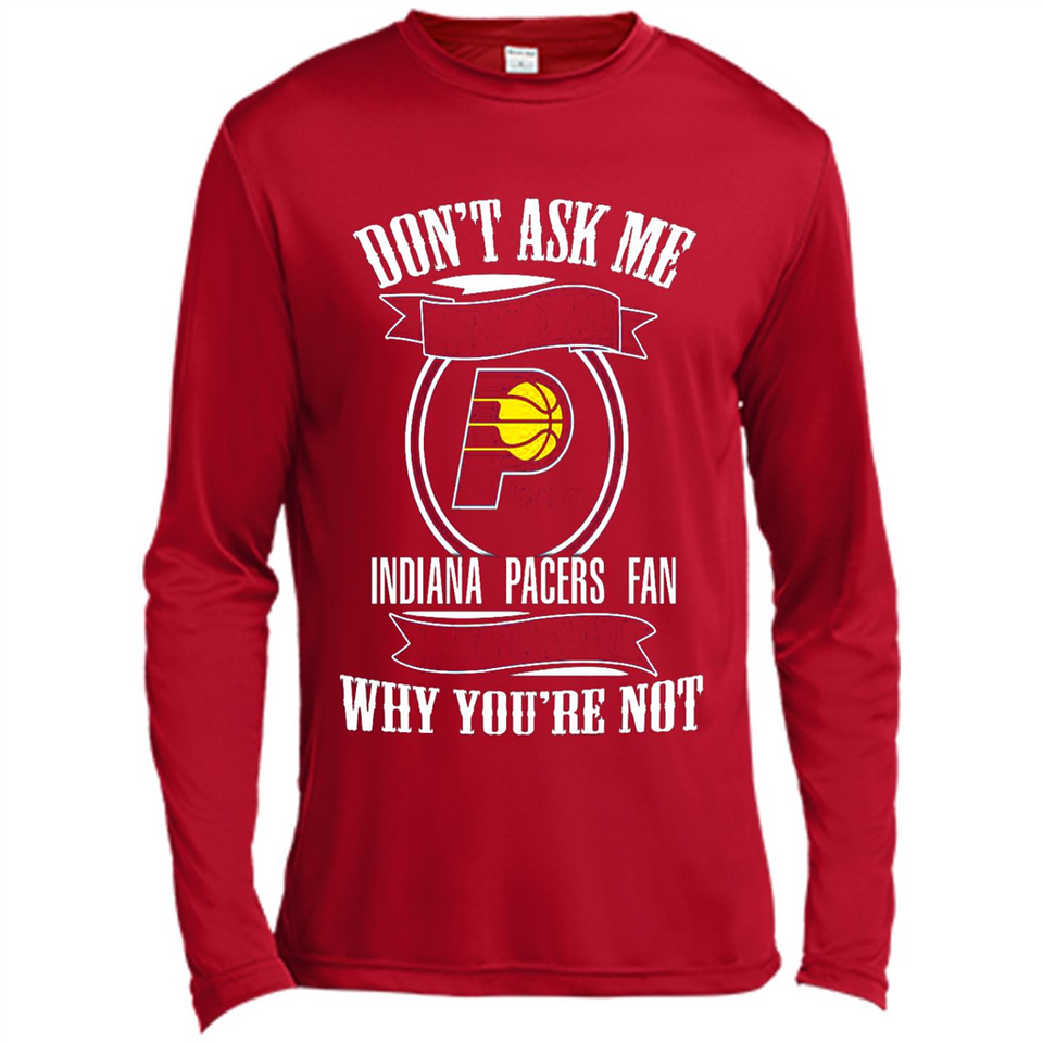 Don't Ask Me Why I'm A Indiana Pacers Fan Ask Yourself