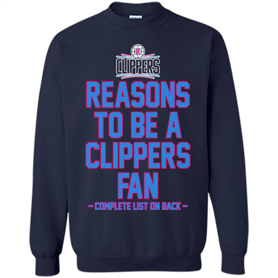 Reasons to be a LA Clippers Fan Complete List on Back - Sweatshirt