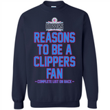Reasons to be a LA Clippers Fan Complete List on Back - Sweatshirt