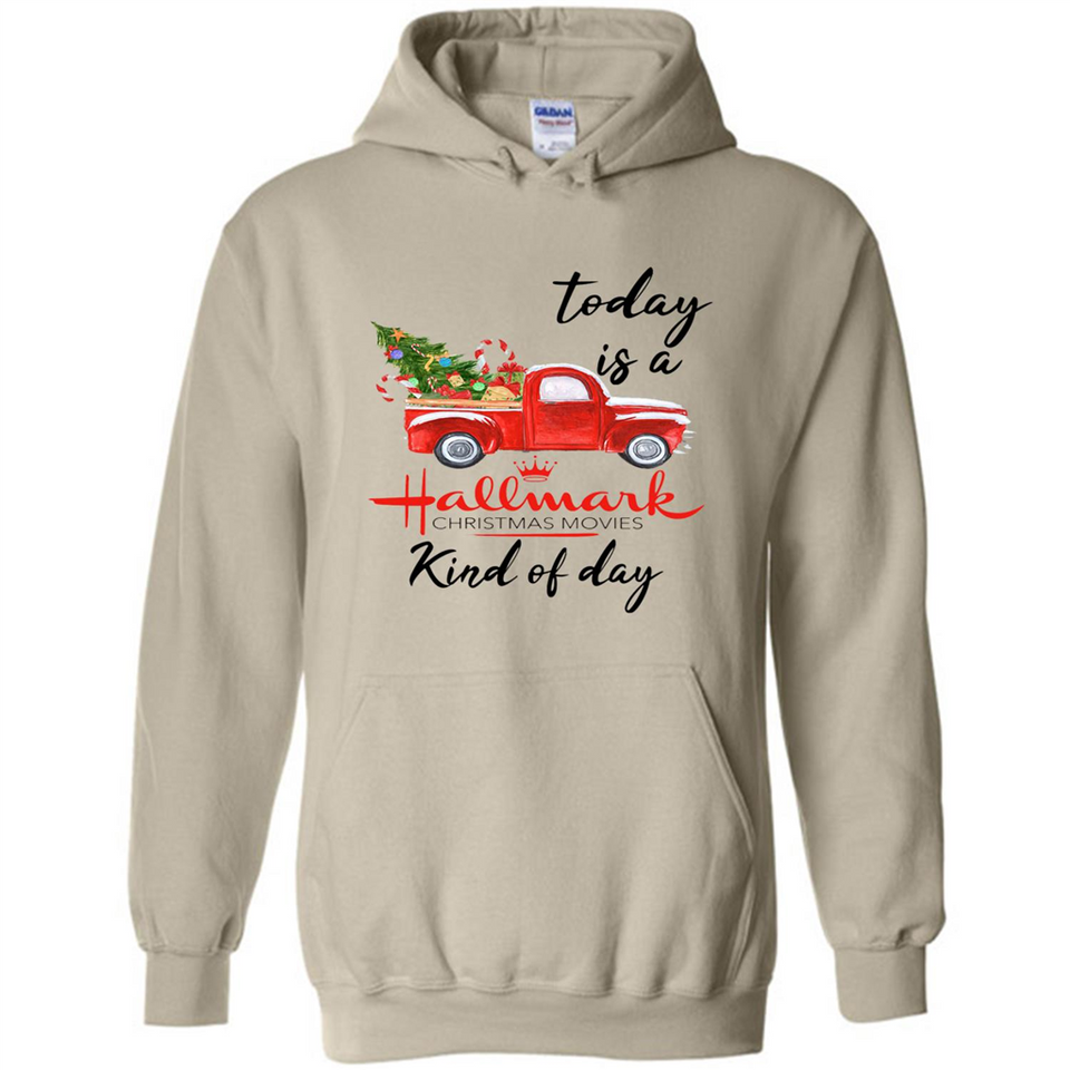 Today is A Hallmark Christmas Movies Kind of Day Sweatshirt - Hoodie