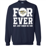 Nashville Predators Forever For ever not just when we win - Sweatshirt