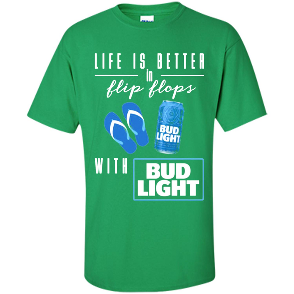 LIFE IS BETTER IN FLIP FLOPS WITH BUD LIGHT