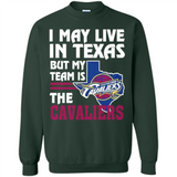 I May Live In Texas But My Team Is The Cavaliers - Sweatshirt