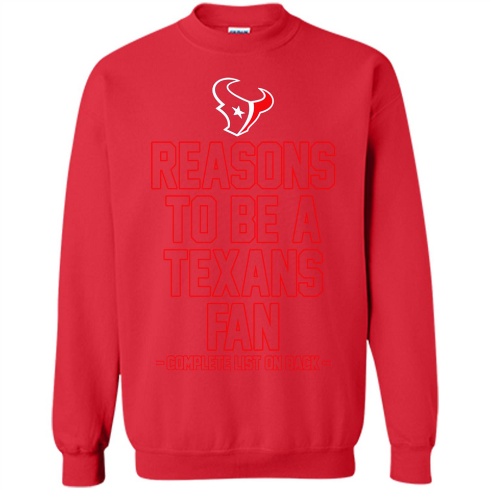 Reasons to be a Houston Texans Fan Complete List on Back - Sweatshirt