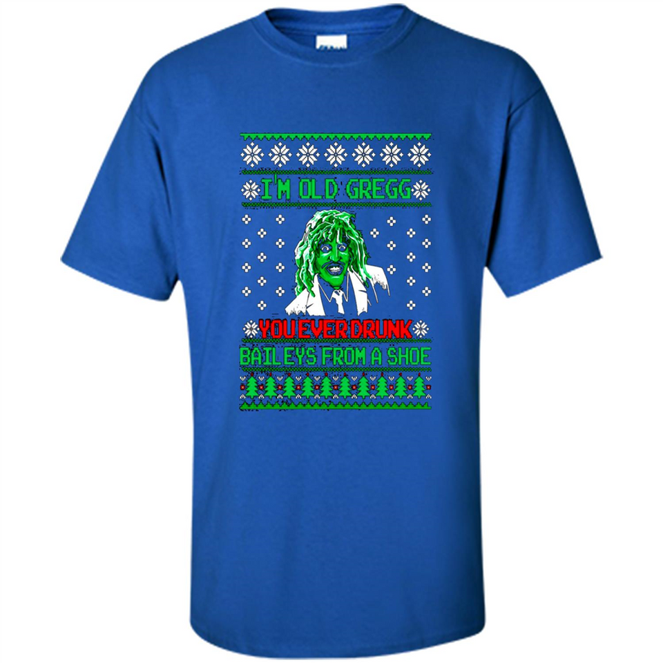 I'm old Gregg you ever drunk baileys from a shoe Christmas sweater PINGPONG