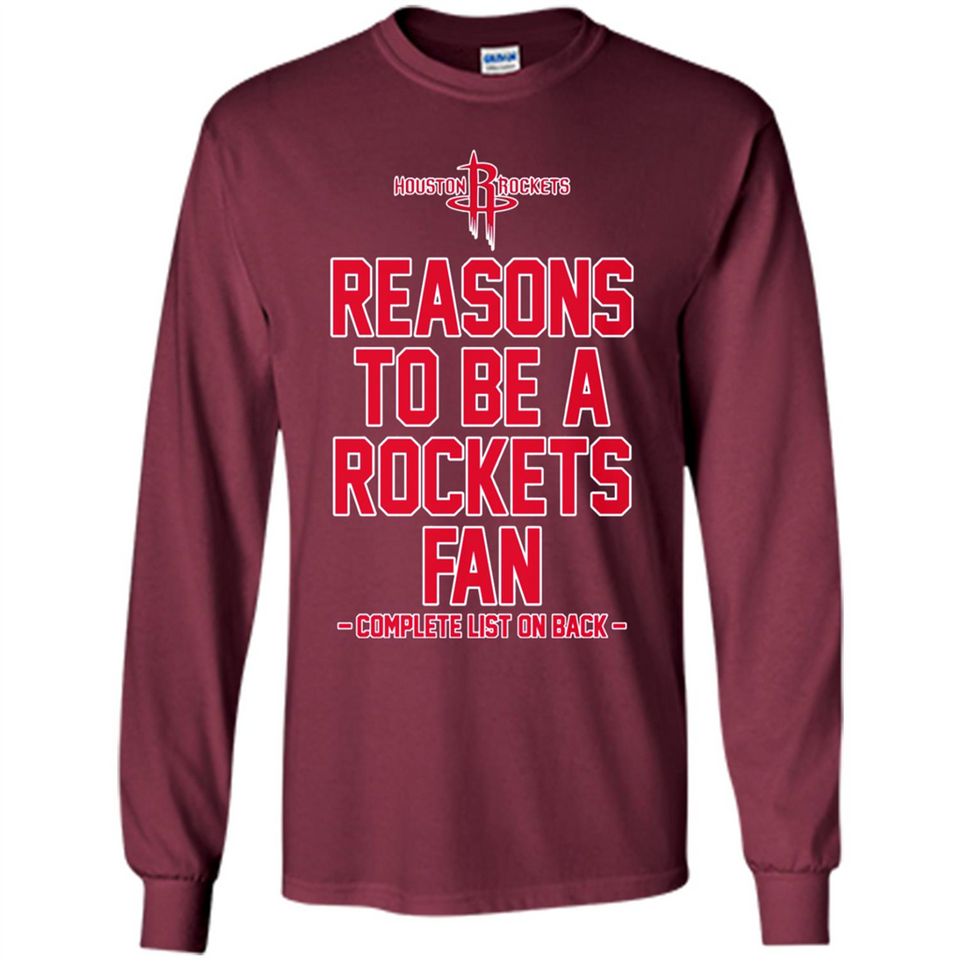 Reasons to be a Houston Rockets Fan Complete List on Back - Long Sleeve T-Shirt