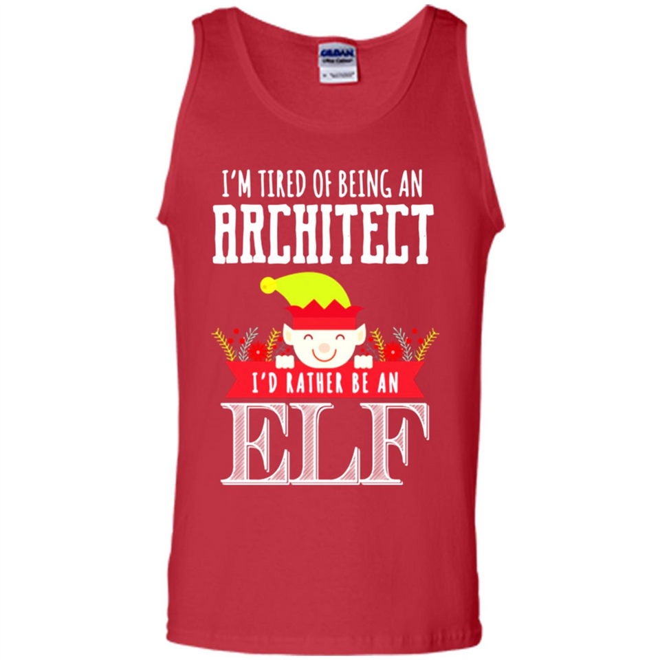 Tired Architect I'd Rather Be An Elf Christmas - Tank Top