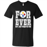 Pittsburgh Steelers Forever For ever not just when we win - Men's V-Neck