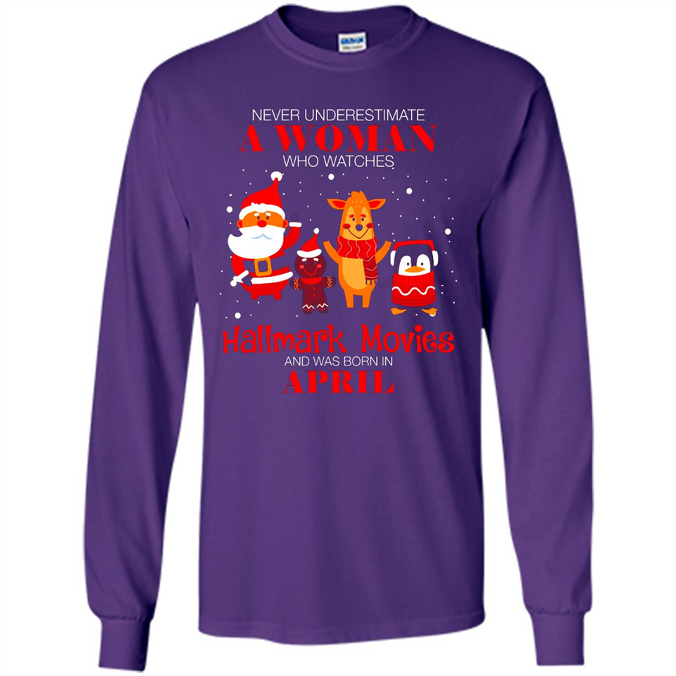 Never Underestimate An April Woman Watches Hallmark Movies Sweatshirt - Long Sleeve T-Shirt