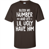 Block His Number and Let Lil Ugly have Him - Shirt