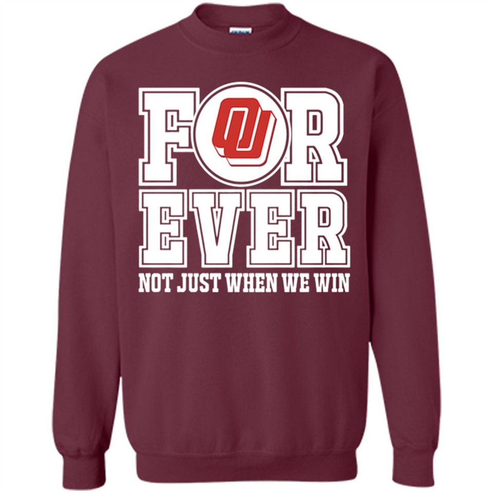 Oklahoma Sooners Forever For ever not just when we win - Sweatshirt