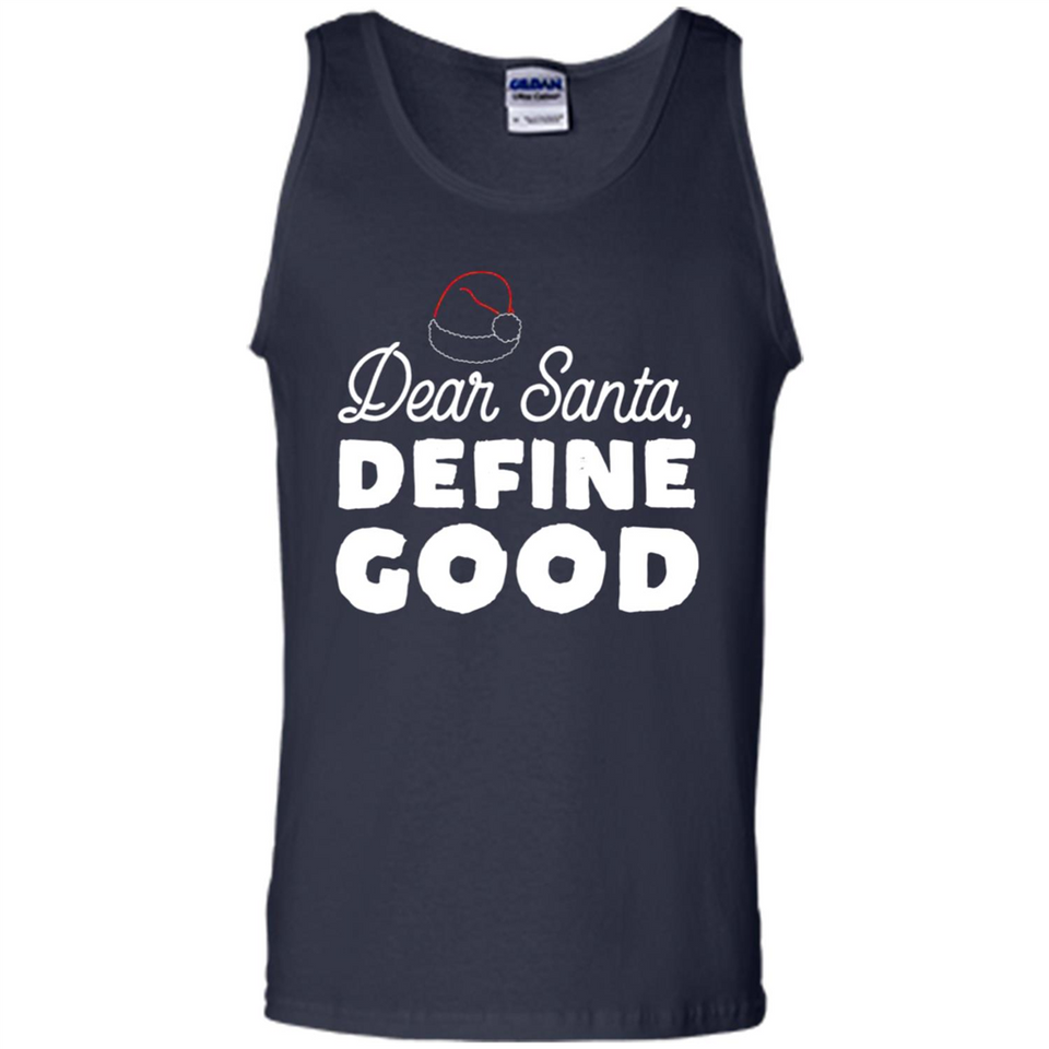 Dear Santa Define Good Christmas - Tank Top