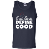 Dear Santa Define Good Christmas - Tank Top