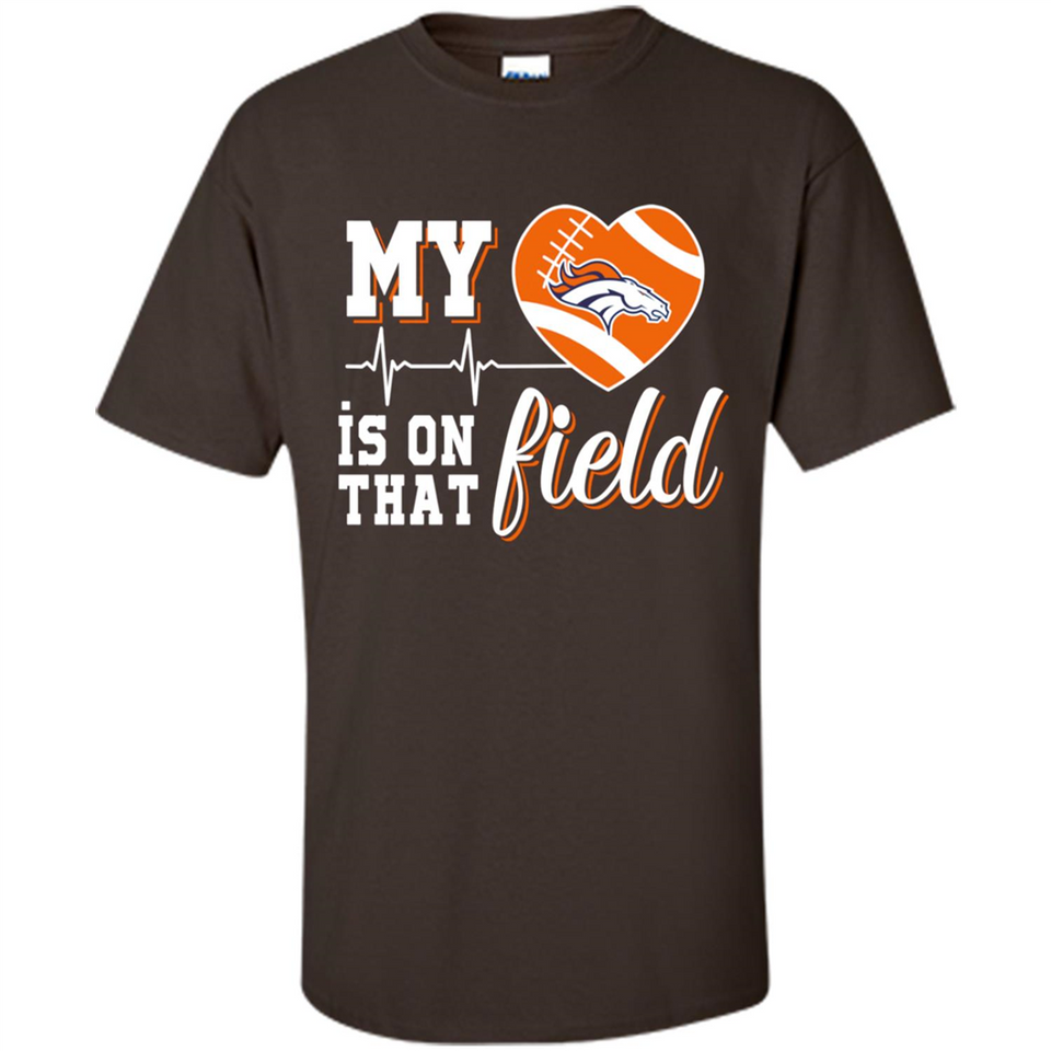 Denver Broncos Football My Heart is on that Field - Shirt