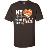 Denver Broncos Football My Heart is on that Field - Shirt