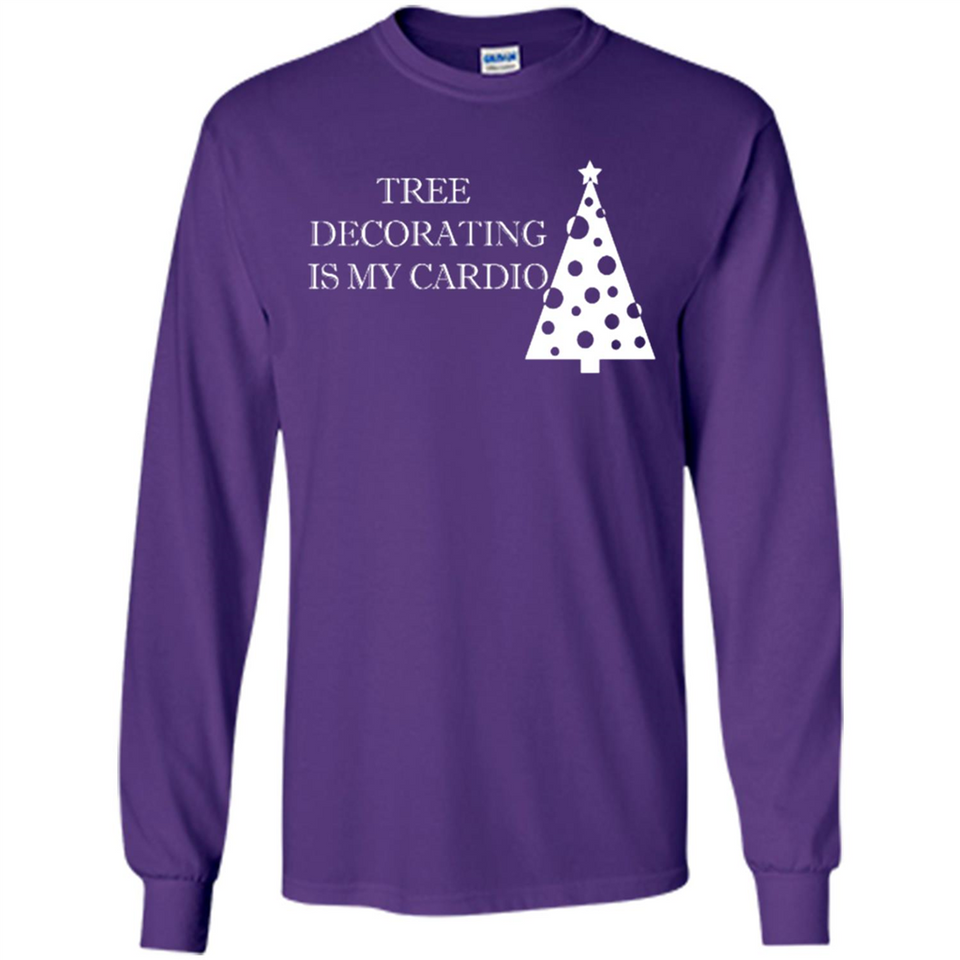 Tree Decorating Is My Cardio Funny Christmas Holiday