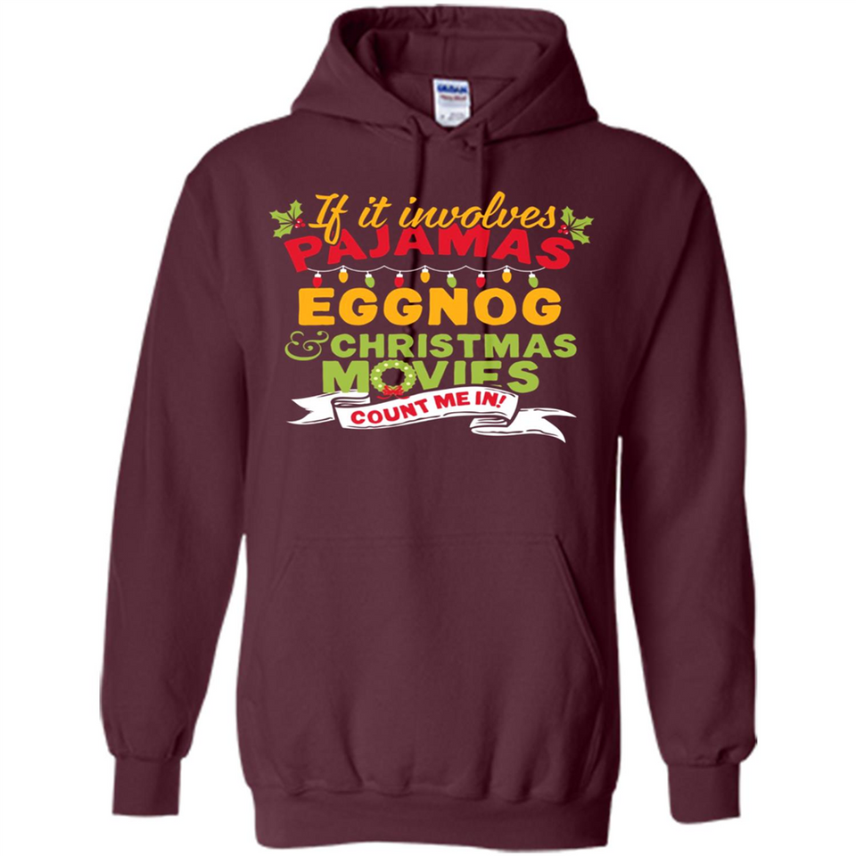 Pajamas, Eggnog and Christmas Movies Count Me In - Hoodie