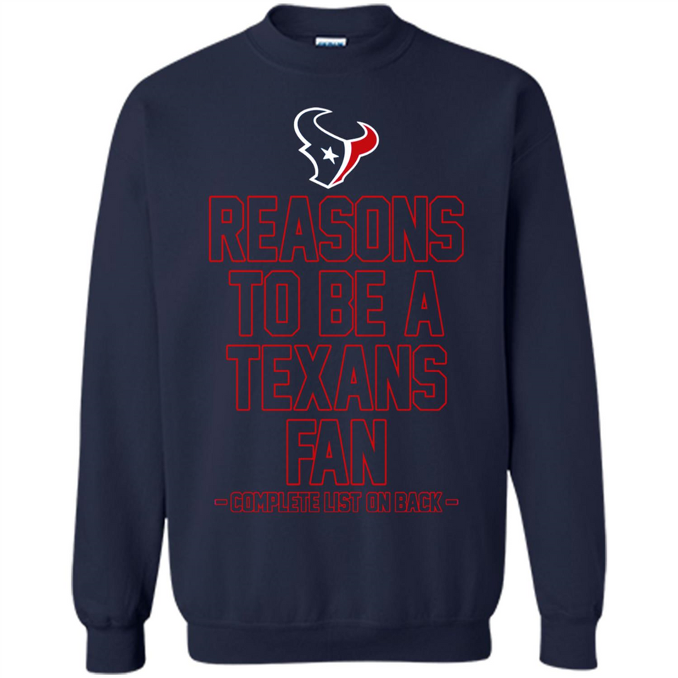Reasons to be a Houston Texans Fan Complete List on Back - Sweatshirt