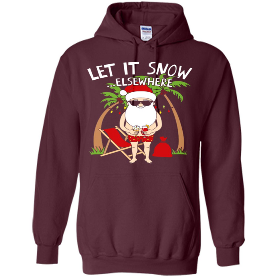Let It Snow Elsewhere - Hoodie