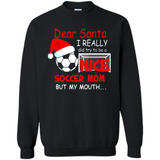 Dear Santa I Really Did Try To Be A Nice Soccer Mom Sweatshirt - Sweatshirt