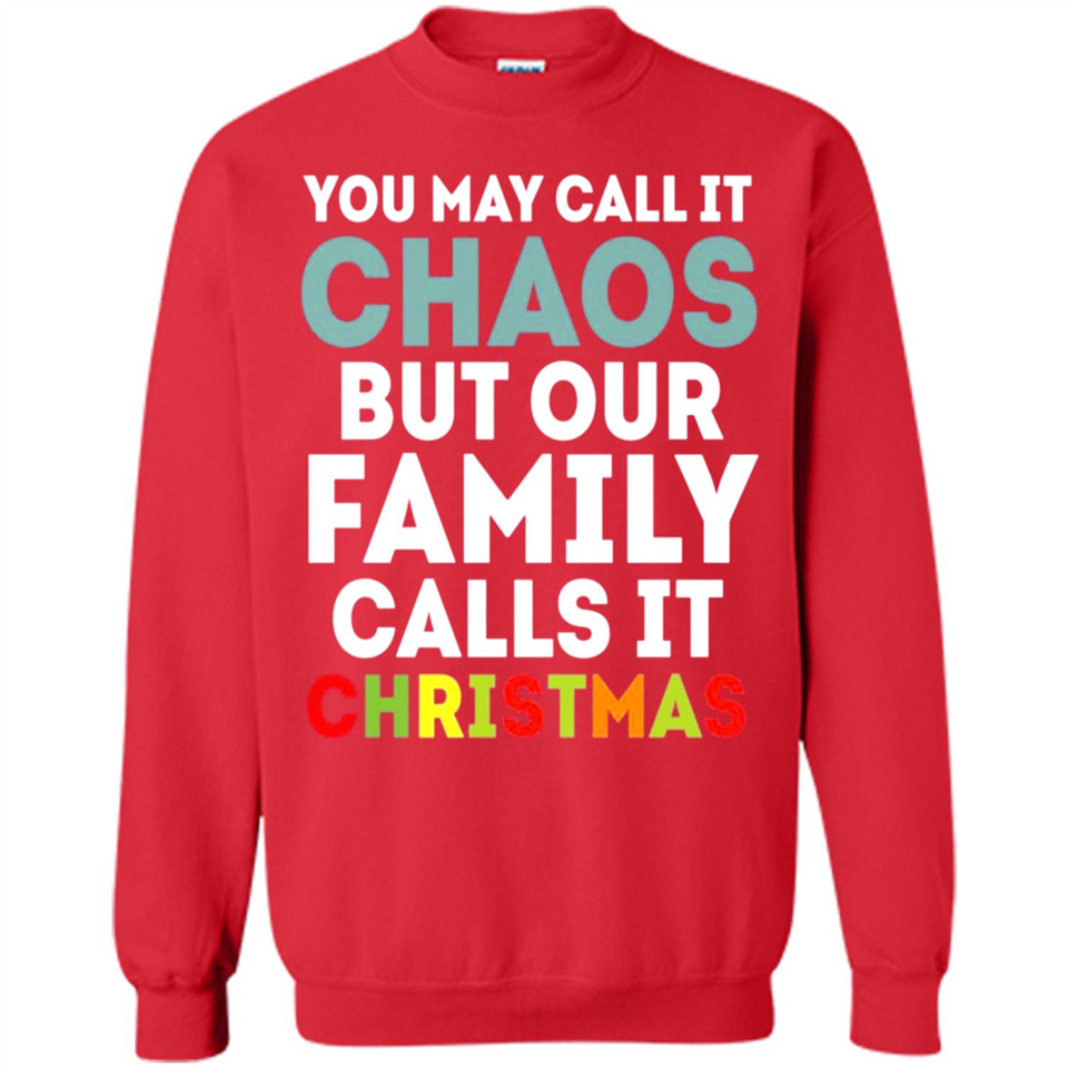 Chaos Family Calls It Christmas - Sweatshirt