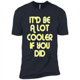 It'd Be A Lot Cooler If You Did Vintage Large Print - Premium Short Sleeve T-Shirt