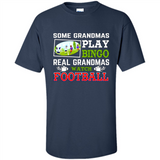 Some Grandmas Play Bingo Real Grandmas Watch Football