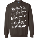 He Sees You When You're Drinking - Sweatshirt