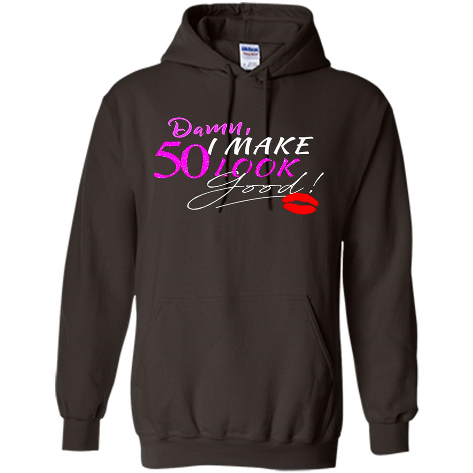 I Make 50 Look Good 50 Years To Perfection - Hoodie