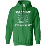 Don't Ask Me Why I'm A Indianapolis Colts Fan Ask Yourself