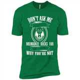 Don't Ask Me Why I'm A Milwaukee Bucks Fan Ask Yourself