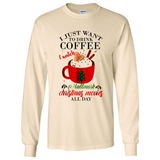 I Just Want To Drink Coffee And Watch Hallmark Christmas Movies All Day MERCHCUTE - Long Sleeve T-Shirt