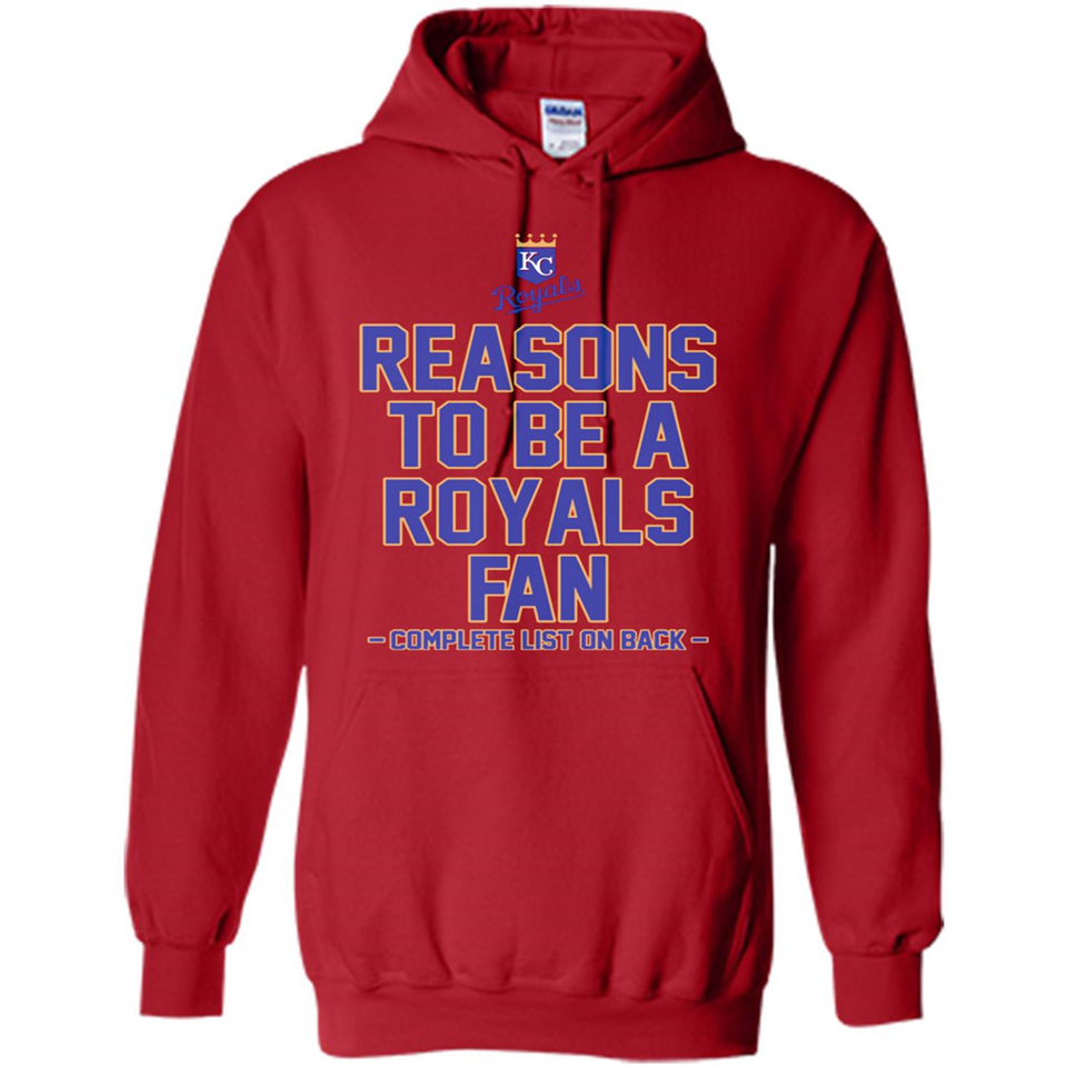 Reasons to be a Kansas City Royals Fan Complete List on Back - Hoodie
