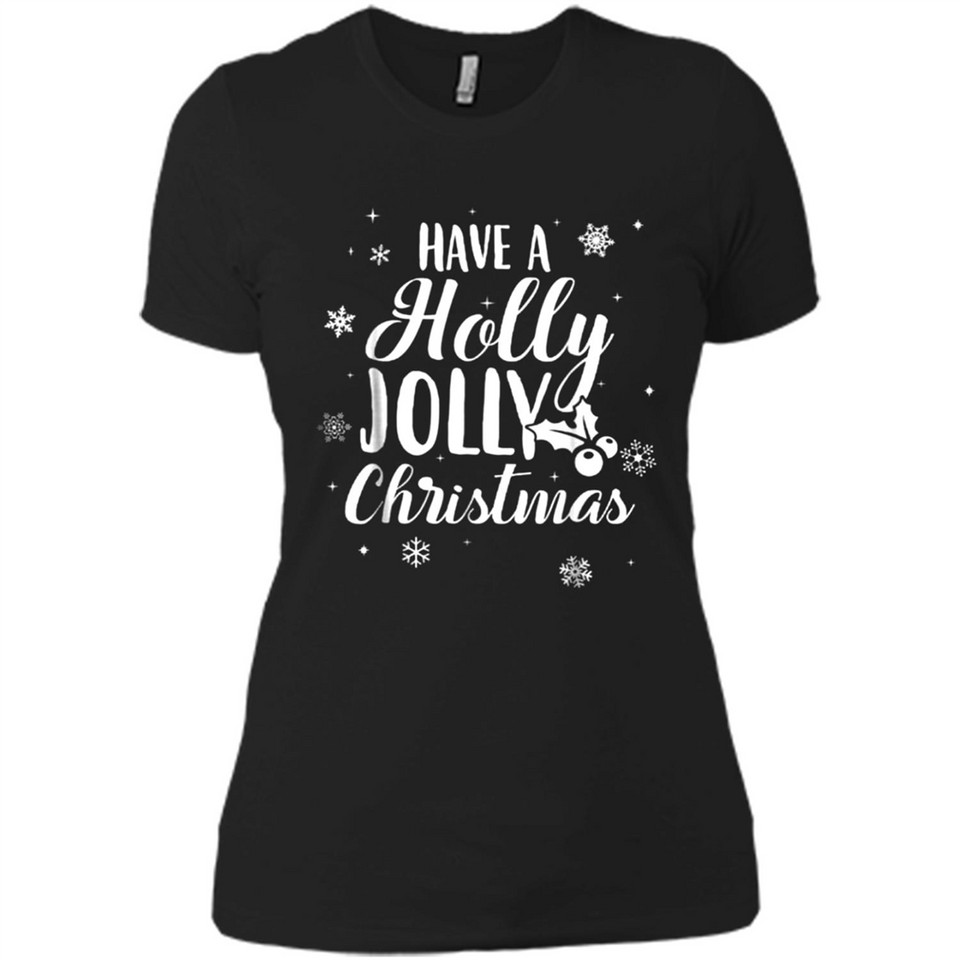 Have A Holly Jolly Christmas - Ladies' Boyfriend T-Shirt