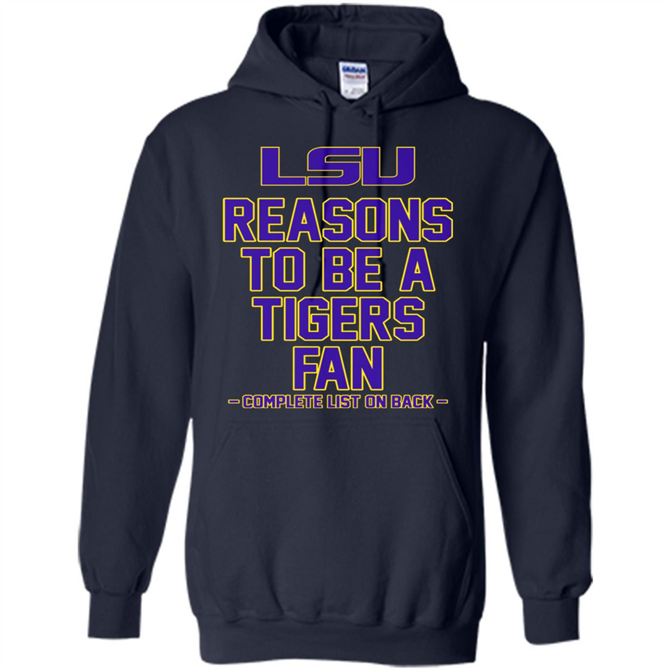 Reasons to be a LSU Tigers Fan Complete List on Back - Funny - Hoodie