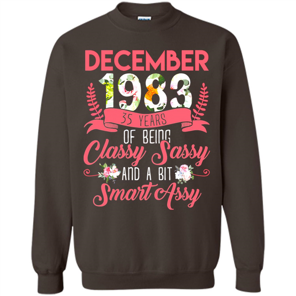 December 1983 35 Years Of Being Classy Sassy - Sweatshirt