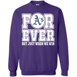 Oakland Athletics Forever For ever not just when we win - Sweatshirt