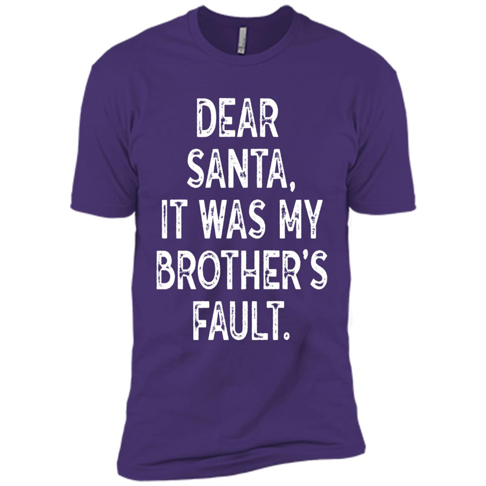 Christmas Shirt - Dear Santa It Was My Brother's Fault - Premium Short Sleeve T-Shirt