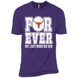 Texas Longhorns Forever For ever not just when we win - Premium Short Sleeve T-Shirt