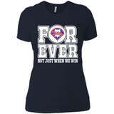 Philadelphia Phillies Forever For ever not just when we win - Ladies' Boyfriend T-Shirt