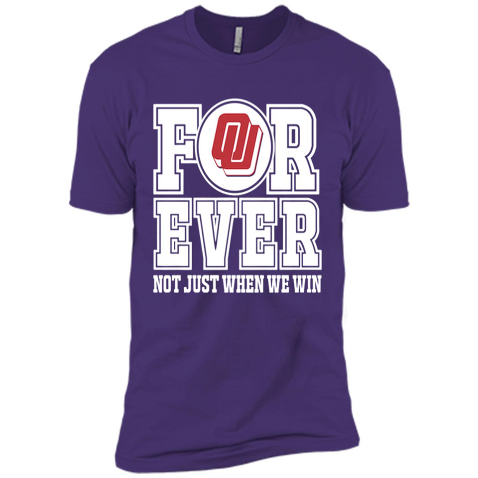 Oklahoma Sooners Forever For ever not just when we win - Premium Short Sleeve T-Shirt