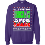 All I Want For Christmas Is More Bowling Christmas - Sweatshirt