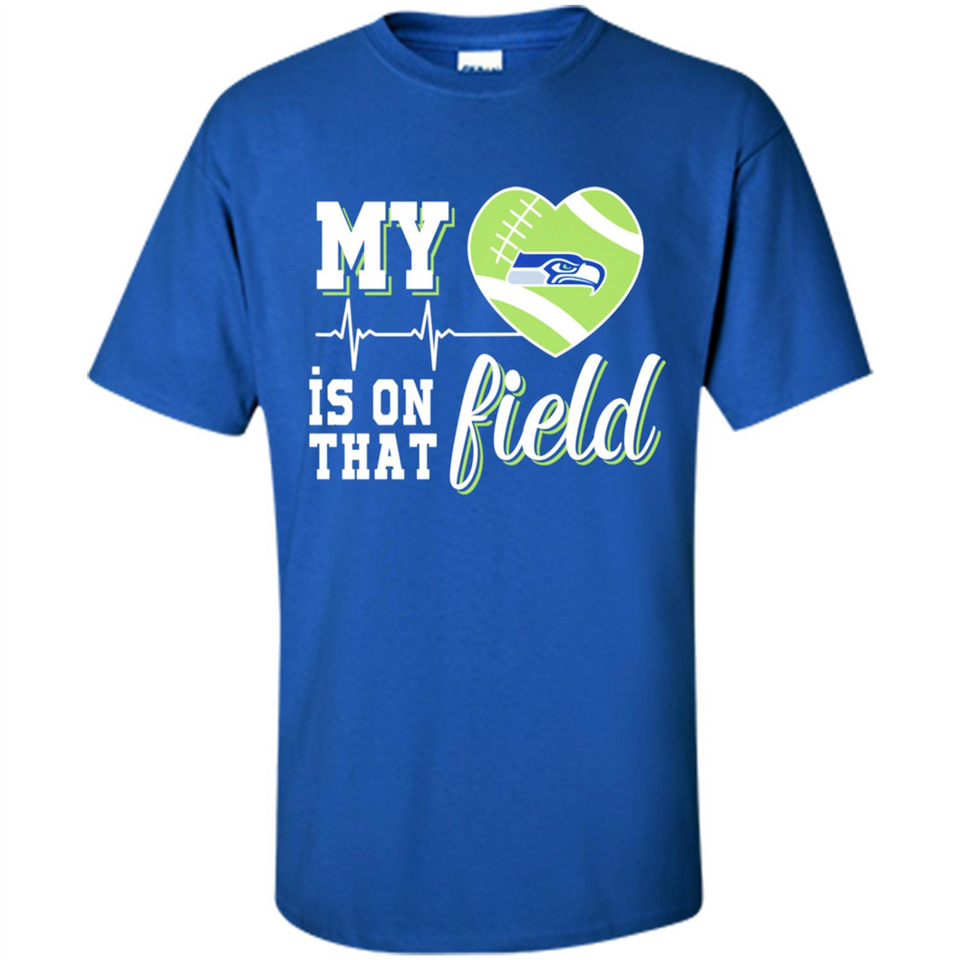 Seattle Seahawks Football My Heart is on that Field - Shirt
