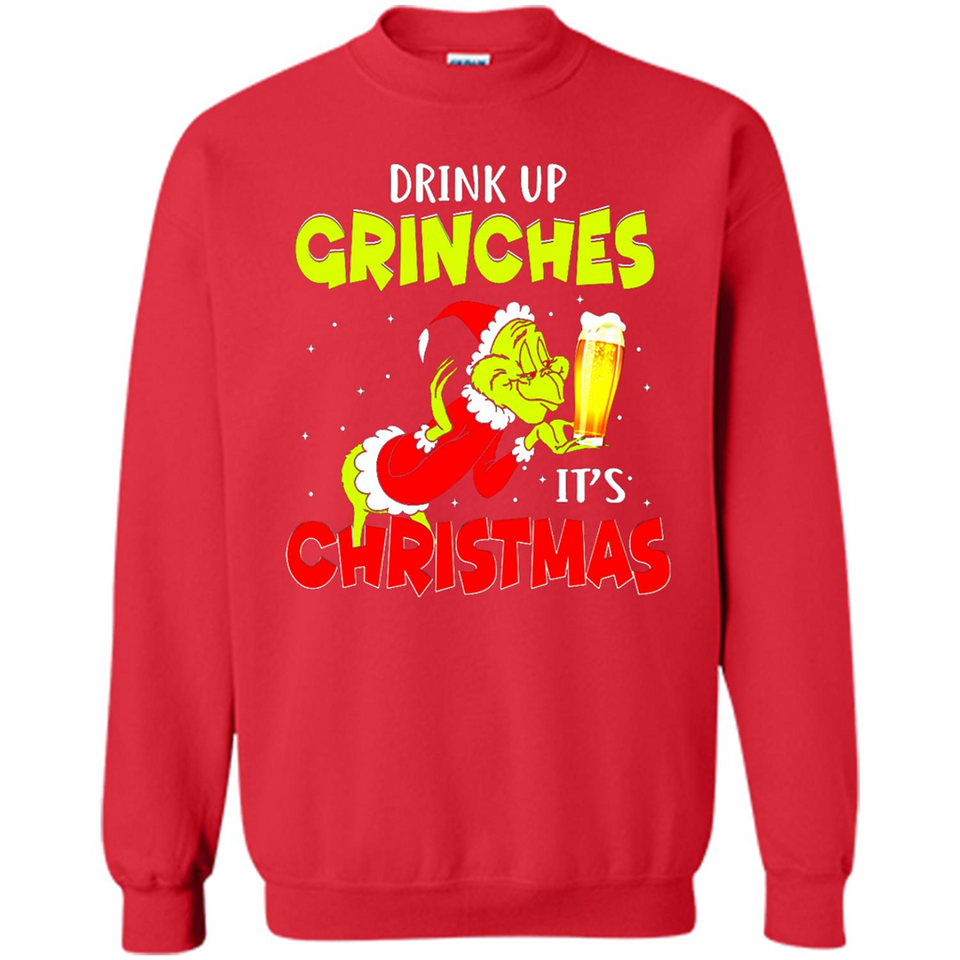 Drink Up Grinches it_s Christmas - Merry Xmas Sweatshirt - Sweatshirt