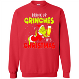 Drink Up Grinches it_s Christmas - Merry Xmas Sweatshirt - Sweatshirt