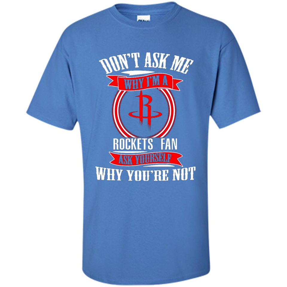 Don't Ask Me Why I'm A Houston Rockets Fan Ask Yourself