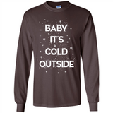 Baby It’s Cold Outside Christmas - Long Sleeve T-Shirt