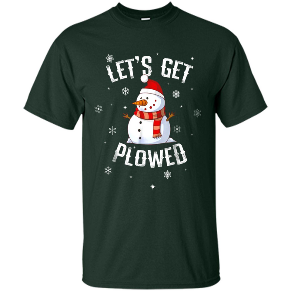 Let's Get Plowed Funny Christmas Snowman - Shirt
